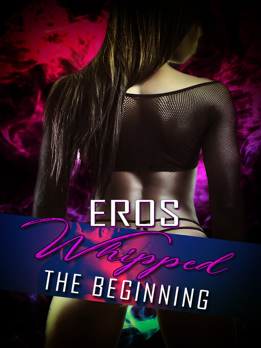Title details for Whipped by Eros - Available